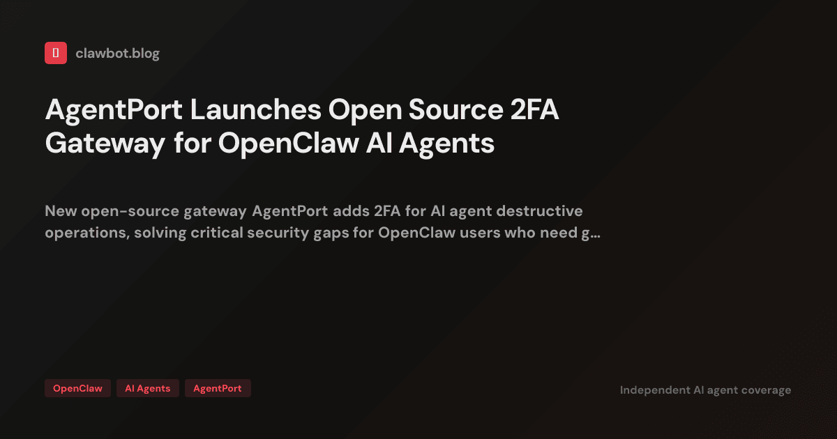 AgentPort Launches Open Source 2FA Gateway for OpenClaw AI Agents ...
