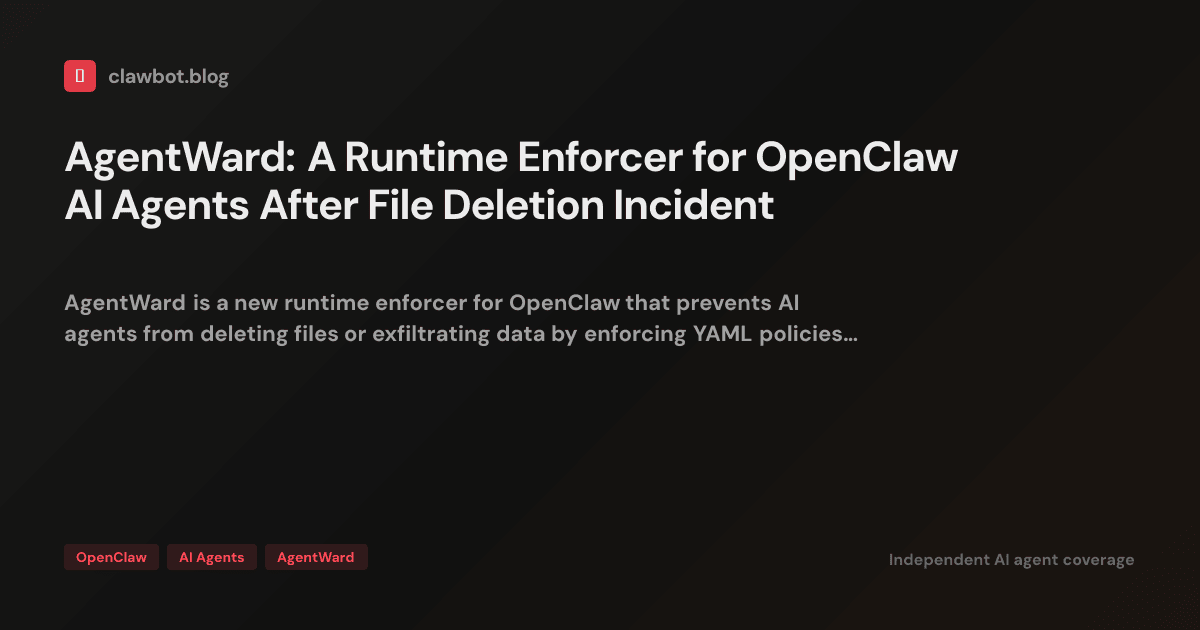 AgentWard: A Runtime Enforcer for OpenClaw AI Agents After File ...