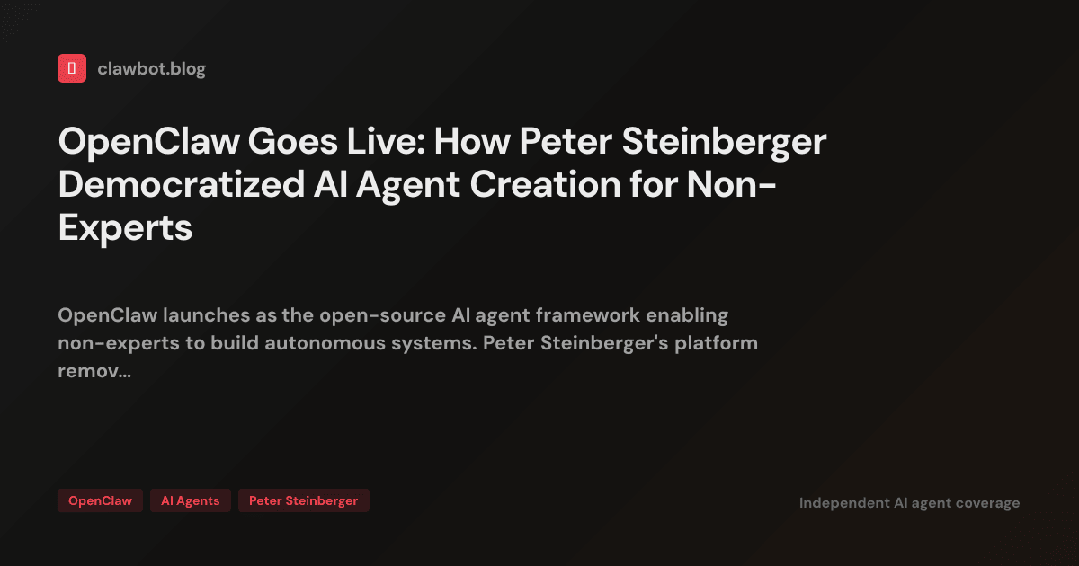 OpenClaw Goes Live: How Peter Steinberger Democratized AI Agent ...