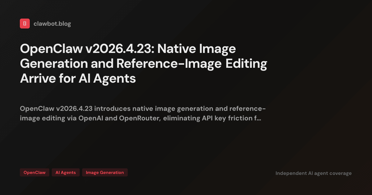 OpenClaw v2026.4.23: Native Image Generation and Reference-Image ...