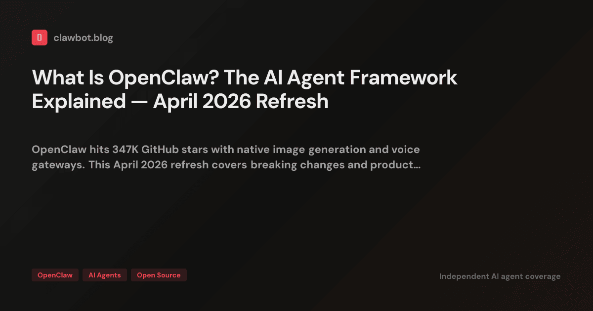 What Is OpenClaw? The AI Agent Framework Explained — April 2026 Refresh ...
